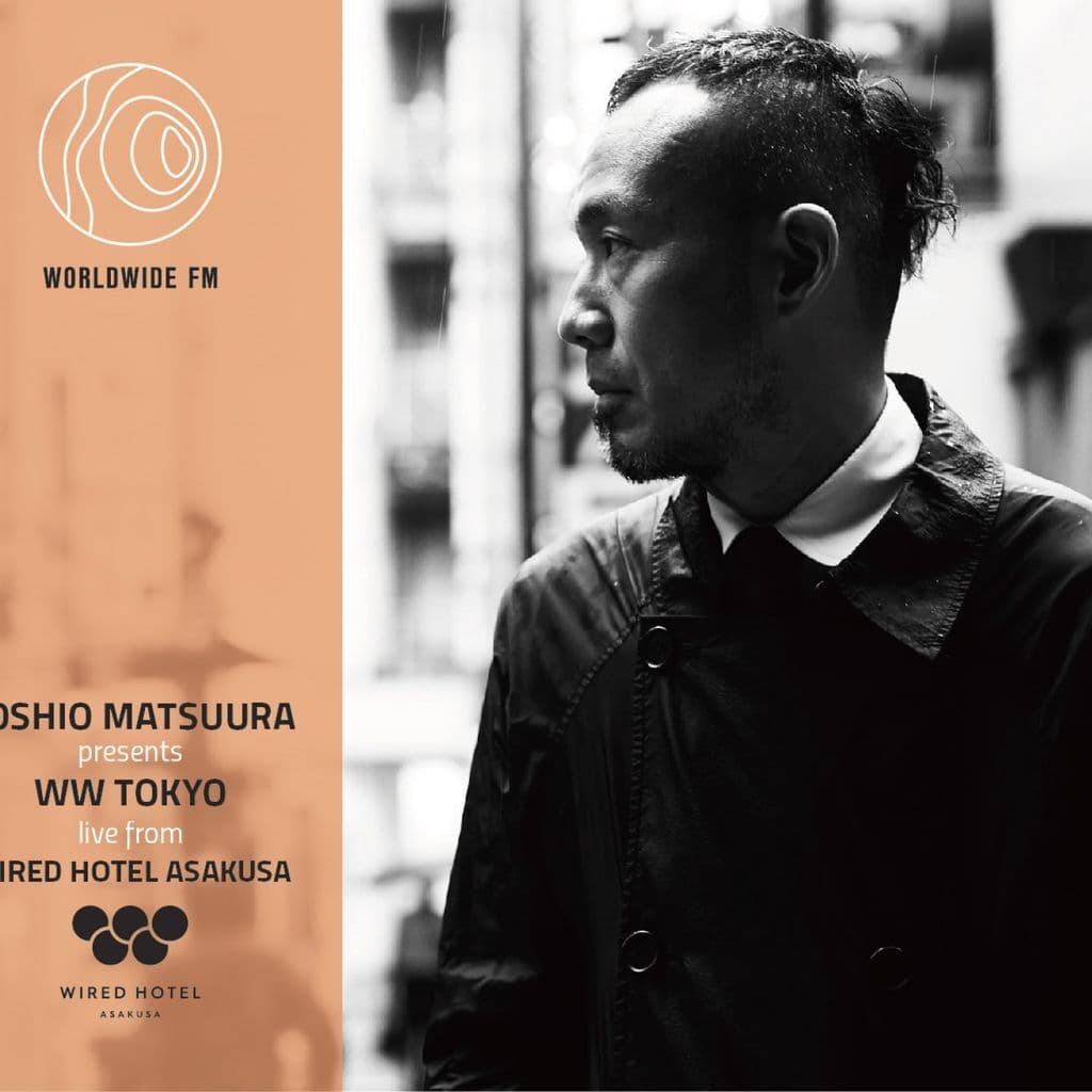 WW Tokyo: Toshio Matsuura with D.A.N. live from WIRED HOTEL ASAKUSA // 16-07-2018