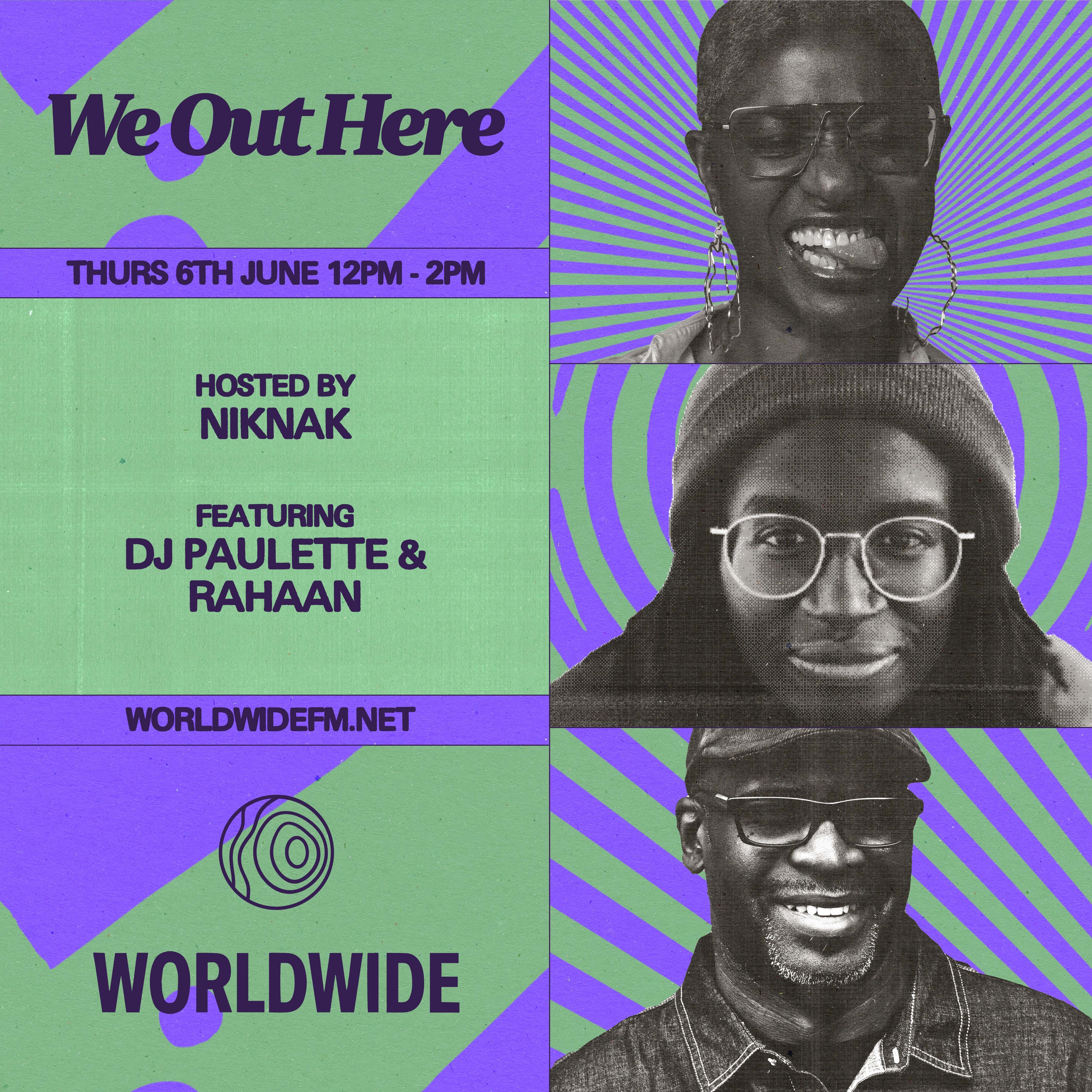 We Out Here Radio: NikNak w/ Paulette & Rahaan (2024)