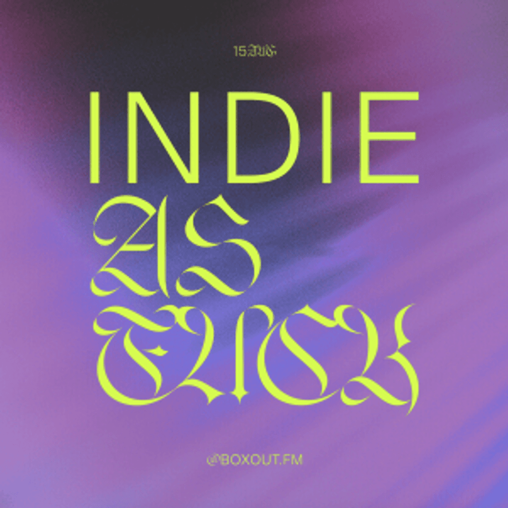 Indie as Fuck: Boxout.FM