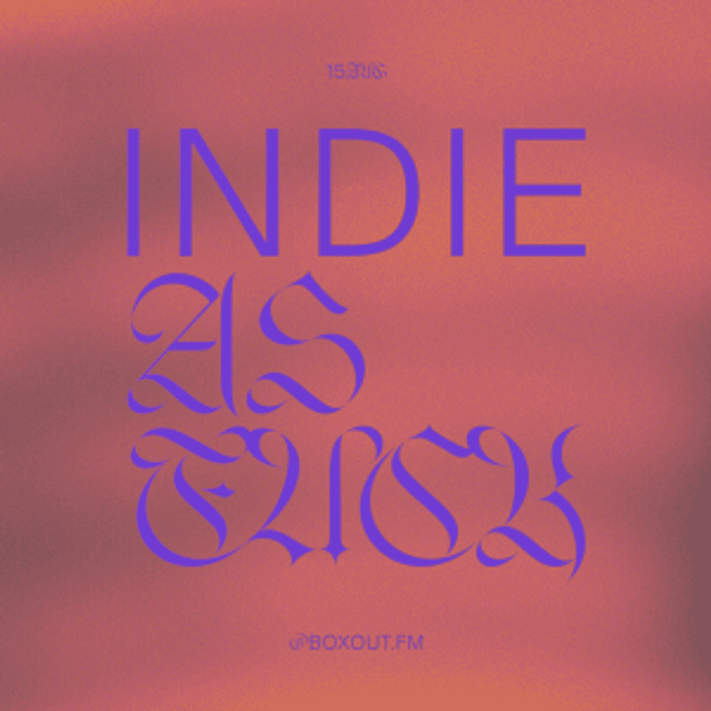 Indie as Fuck: Boxout.FM