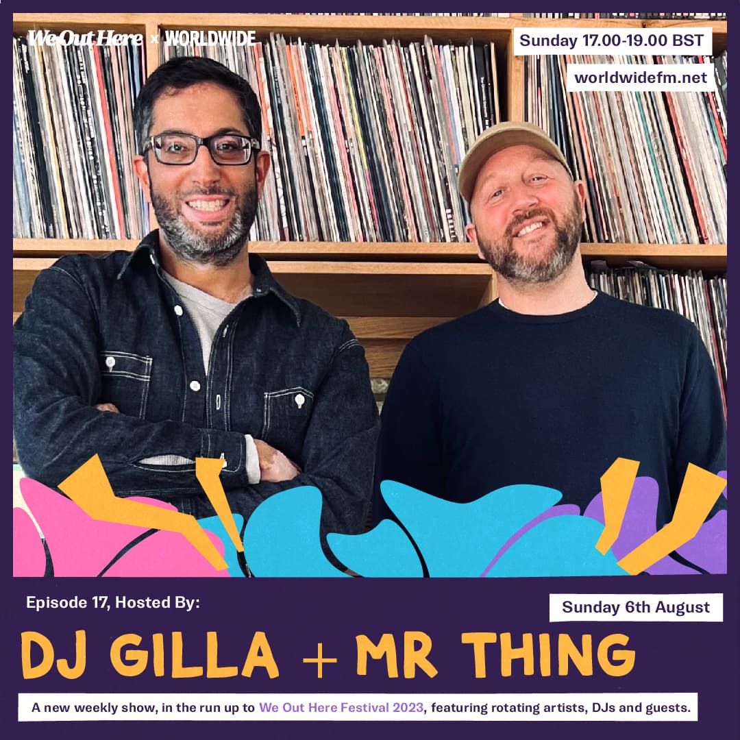 We Out Here Radio: DJ Gilla & Mr. Thing (2023)